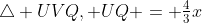 \triangle UVQ, UQ = \tfrac43x