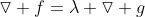 \triangledown f=\lambda \triangledown g