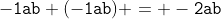 \tt{-1ab+(-1ab) = -2ab}