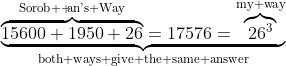 \underbrace{\overbrace{15600+1950+26}^{\text{Sorob  }\!\!\text{an's Way}}=17576=\overbrace{26^3}^{\text{my way}}}_{\text{both ways give the same answer}}