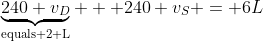 \underbrace{240 v_D}_{\text{equals 2 L}} + 240 v_S = 6L~\implies~v_S=\frac{L}{60}