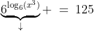 \underbrace{6^{\log_6(x^3)}}_{\downarrow} \:=\:125