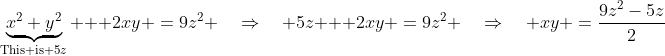 \underbrace{x^2+y^2}_{\text{This is }5z} + 2xy \:=\:9z^2 \quad\Rightarrow\quad 5z + 2xy \:=\:9z^2 \quad\Rightarrow\quad xy \:=\:\frac{9z^2-5z}{2}
