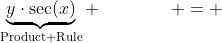 \underbrace{y\cdot\sec(x)}_{\text{Product Rule}} \qquad\qquad = \qquad\quad\;\; \underbrace{x\cdot\tan(y)}_{\text{Product rule}}