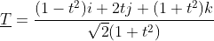 \underline{T}=\frac{(1-t^2)i+2tj+(1+t^2)k}{\sqrt{2}(1+t^2)}