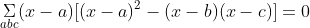 \underset{abc}{\Sigma}(x-a)[(x-a)^2-(x-b)(x-c)]=0