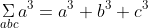 \underset{abc}{\Sigma}a^3=a^3+b^3+c^3