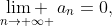 \underset{n\to \infty }{\mathop{\lim }}\,a_{n}=0,
