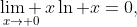 \underset{x\to 0}{\mathop{\lim }}\,x\ln x=0,