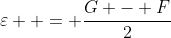 \varepsilon  = \frac{{G - F}}{2}