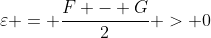 \varepsilon = \frac{{F - G}}{2} > 0