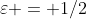 \varepsilon = 1/2