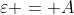 \varepsilon = A