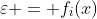 \varepsilon = f_{i}(x)