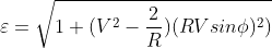 \varepsilon=\sqrt{1+(V^2-\frac{2}{R})(RVsin\phi)^2)}