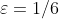 \varepsilon=1/6
