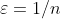 \varepsilon=1/n