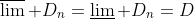 \varlimsup D_n=\varliminf D_n=D