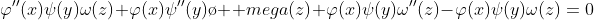 \varphi''(x)\psi(y)\omega(z)+\varphi(x)\psi''(y)\o  mega(z)+\varphi(x)\psi(y)\omega''(z)-\varphi(x)\psi(y)\omega(z)=0