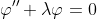 \varphi''+\lambda\varphi=0