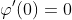 \varphi'(0)=0