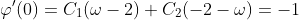 \varphi'(0)=C_1(\omega-2)+C_2(-2-\omega)=-1