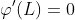 \varphi'(L)=0