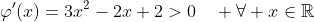 \varphi'(x)=3x^2-2x+2>0\quad \forall x\in\mathbb{R}