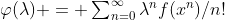 \varphi(\lambda) = \textstyle\sum_{n=0}^\infty\lambda^nf(x^n)/n!