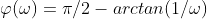 \varphi(\omega)=\pi/2-arctan(1/\omega)