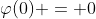 \varphi(0) = 0