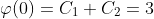 \varphi(0)=C_1+C_2=3