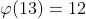 \varphi(13)=12