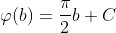 \varphi(b)=\frac{\pi}{2}b+C