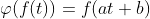 \varphi(f(t))=f(at+b)