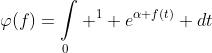 \varphi(f)=\intop_0 ^1 e^{\alpha f(t)} dt