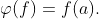 \varphi(f)=f(a).