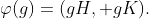 \varphi(g)=(gH, gK).