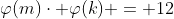 \varphi(m)\cdot \varphi(k) = 12