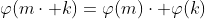 \varphi(m\cdot k)=\varphi(m)\cdot \varphi(k)