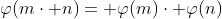 \varphi(m\cdot n)= \varphi(m)\cdot \varphi(n)