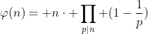 \varphi(n)= n\cdot \prod_{p|n} (1-\frac{1}{p})