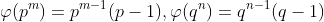 \varphi(p^m)=p^{m-1}(p-1),\varphi(q^n)=q^{n-1}(q-1)