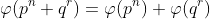 \varphi(p^n q^r)=\varphi(p^n) \varphi(q^r)