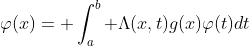 \varphi(x)= \int_a^b \Lambda(x,t)g(x)\varphi(t)dt