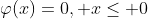 \varphi(x)=0, x\le 0