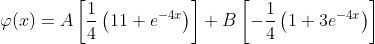 \varphi(x)=A\left[\frac{1}{4}\left(11+e^{-4x}\right)\right]+B\left[-\frac{1}{4}\left(1+3e^{-4x}\right)\right]