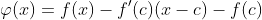 \varphi(x)=f(x)-f'(c)(x-c)-f(c)
