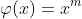 \varphi(x)=x^m