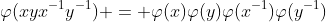 \varphi(xyx^{-1}y^{-1}) = \varphi(x)\varphi(y)\varphi(x^{-1})\varphi(y^{-1})